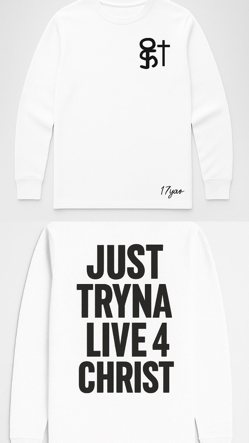 17YAO® | JUST TRYNA LIVE 4 CHRIST - LONGSLEEVE