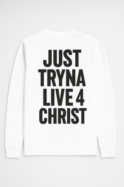 17YAO® | JUST TRYNA LIVE 4 CHRIST - LONGSLEEVE